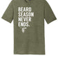 Beard Season Never Ends T Shirt- Preorder